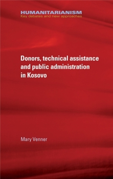 Hardcover Donors, Technical Assistance and Public Administration in Kosovo Book