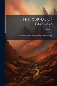 Paperback The Journal Of Geology; Volume 13 Book