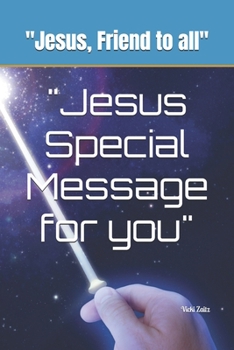 "Jesus Special Message for you": "Jesus, Friend to all"