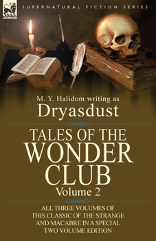 Paperback Tales of the Wonder Club: All Three Volumes of This Classic of the Strange and Macabre in a Special Two Volume Edition-Volume 2 Book