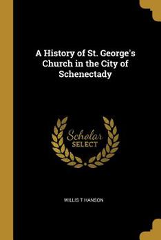 Paperback A History of St. George's Church in the City of Schenectady Book