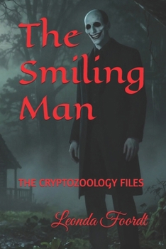 The Smiling Man: THE CRYPTOZOOLOGY FILES