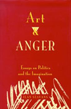 Hardcover Art and Anger: Essays on Politics and the Imagination Book