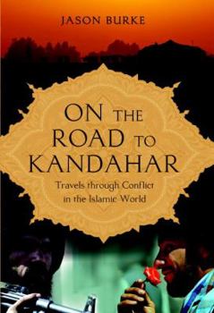 Paperback On the Road to Kandahar: Travels Through Conflict in the Islamic World Book