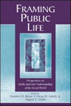 Hardcover Framing Public Life: Perspectives on Media and Our Understanding of the Social World Book