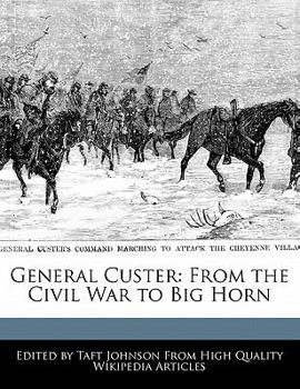 General Custer : From the Civil War to Big Horn
