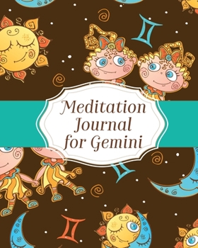 Meditation Journal For Gemini: Mindfulness - Gemini Gifts - Horoscope Zodiac - Reflection Notebook for Meditation Practice - Inspiration