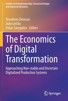 Paperback The Economics of Digital Transformation: Approaching Non-Stable and Uncertain Digitalized Production Systems Book