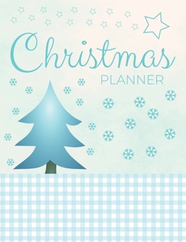 Paperback Christmas Planner: Xmas Organizer & Holiday Planner Journal - Plan Christmas Day, Calendar, To Do List, Budget & Shopping, Decorations, T Book