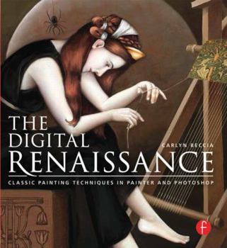 Paperback The Digital Renaissance: Classic Painting Techniques in Painter and Photoshop Book