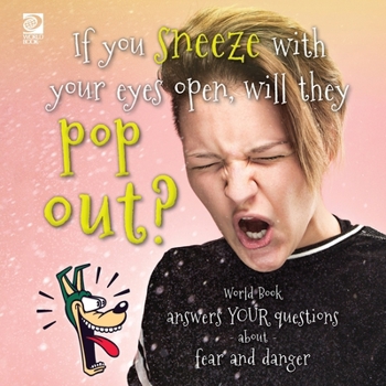 Paperback If you sneeze with your eyes open, will they pop out? World Book answers your questions about fear and danger Book