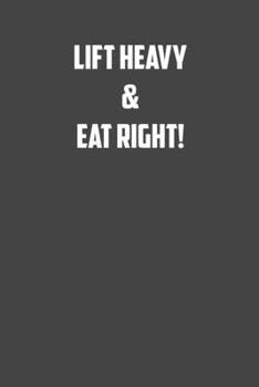 Paperback Lift Heavy & Eat Right!: 6x9 Gym Exercise Log: gym tracking book