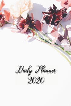 Daily Planner 2020: Nature Flowers 365 Day Daily Planner for Year 2020 6x9 Everyday Organizer 52 Weeks Monday to Sunday Mother Nature Life Plan Academic Scheduler New Year Gift 2020 Beauty Fashion