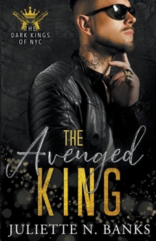 The Avenged King (The Dark Kings of NYC) - Book #4 of the Dark Kings of NYC
