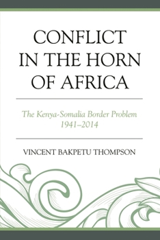 Hardcover Conflict in the Horn of Africa: The Kenya-Somalia Border Problem 1941-2014 Book