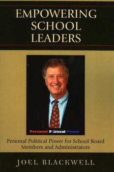 Paperback Empowering School Leaders: Personal Political Power for School Board Members and Administrators Book