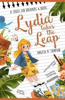 Lydia Takes the Leap (Little Business: A Series for Dreamers & Doers, #1)