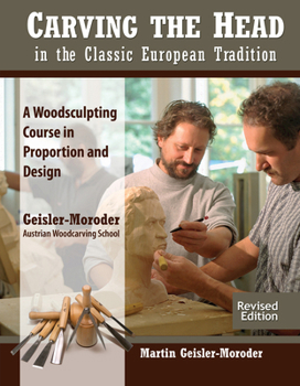 Paperback Carving the Head in the Classic European Tradition, Revised Edition: A Woodsculpting Course in Proportion and Design Book