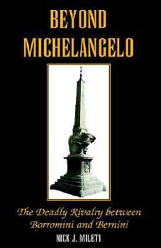 Paperback Beyond Michelangelo: The Deadly Rivalry between Borromini and Bernini Book