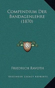 Paperback Compendium Der Bandagenlehre (1870) [German] Book