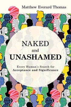 Naked and Unashamed: Every Human's Search for Acceptance and Significance