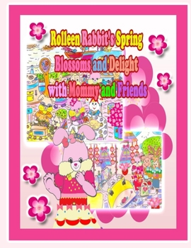 Paperback Rolleen Rabbit's Spring Blossoms and Delight with Mommy and Friends Book