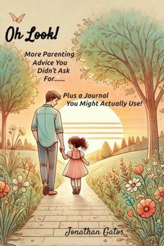 Paperback Oh Look! More Parenting Advice you Didn't Ask For...... Plus a Journal You Might Actually Use! Book