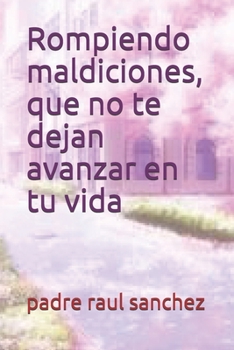 Paperback Rompiendo maldiciones, que no te dejan avanzar en tu vida [Spanish] Book