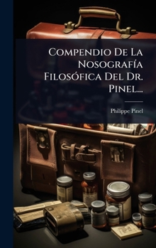 Hardcover Compendio De La NosografÃ-a FilosÃ3fica Del Dr. Pinel... [Spanish] Book