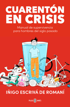 Paperback Cuarentón En Crisis: Manual de Supervivencia Para Hombres del Siglo Pasado / A Forty-Something in Crisis [Spanish] Book