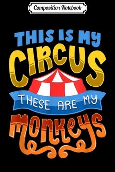 Composition Notebook: This is my Circus These are my Monkeys - Funny  Journal/Notebook Blank Lined Ruled 6x9 100 Pages