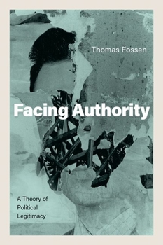 Hardcover Facing Authority: A Theory of Political Legitimacy Book