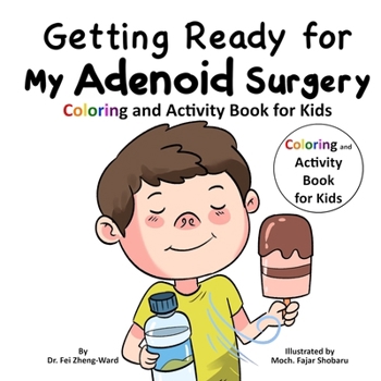 Getting Ready for My Adenoid Surgery: Coloring and Activity Book for Kids