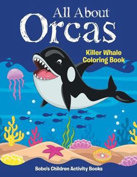 Paperback All about Orcas: Killer Whale Coloring Book