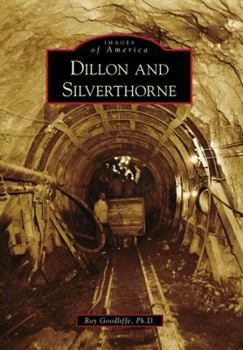 Dillon and Silverthorne (Images of America: Colorado) - Book  of the Images of America: Colorado