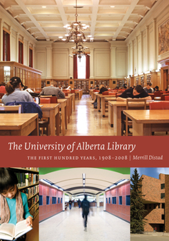 Paperback The University of Alberta Library: The First Hundred Years, 1908-2008 Book