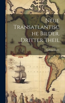 Hardcover Neue transatlantische Bilder. Dritter Theil [German] Book