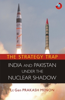 Hardcover The Strategy Trap: India and Pakistan Under the Nuclear Shadow Book