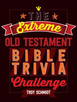 Paperback The Extreme Old Testament Bible Trivia Challenge Book