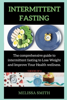 Paperback Intermittent Fasting Diet: The comprehensive guide to intermittent fasting to Lose Weight and Improve Your Health wellness. Book