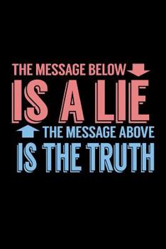 The Message Below Is A Lie: Bitchy Smartass Quotes - Funny Gag Gift for Work or Friends -  Cornell Notebook For School or Office