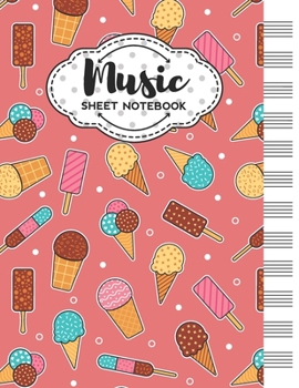 Paperback Music Sheet Notebook: Blank Staff Manuscript Paper with Cute Ice Cream Themed Cover Design Book