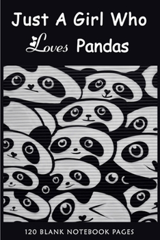 Just A Girl Who Loves Pandas: Panda Notebook Journal - Best Cutest Panda Ever Bear Doodle Diary Book As Gift For Girls Who Love Super | Furry Animals! ... boys girl students mom dad grandpa | 6"x9"