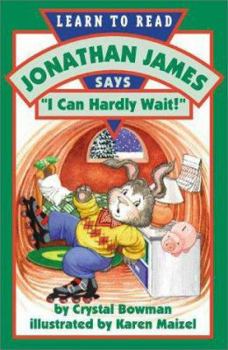 Paperback Jonathan James Says I Can Hardly Wait! Book
