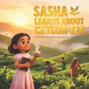 Sasha Learns About Ceylon Tea: An Educational Children’s Story for Ages 6–13