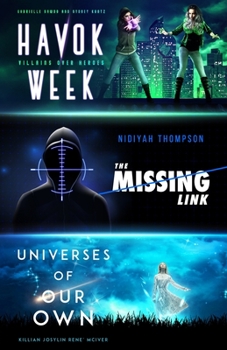 Three Story Collection (Havok Week, Universes of Our Own, The Missing Link)