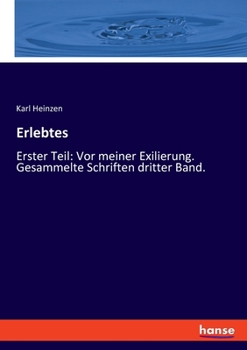 Erlebtes: Erster Teil: Vor meiner Exilierung. Gesammelte Schriften dritter Band.