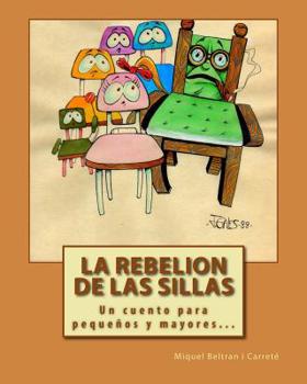 Paperback La Rebelion de las Sillas: Un cuento para pequenos y mayores... [Spanish] Book