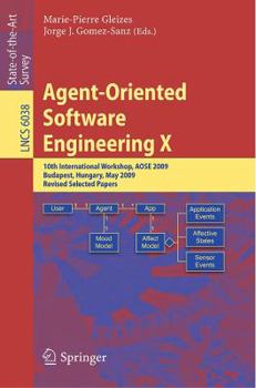 Paperback Agent-Oriented Software Engineering X: 10th International Workshop, AOSE 2009 Budapest, Hungary, May 11-12, 2009 Revised Selected Papers Book