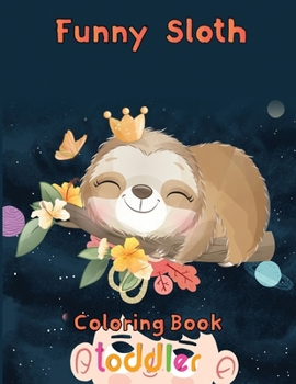 Paperback funny Sloth Coloring book toddler: 8.5''x11''/sloth coloring book